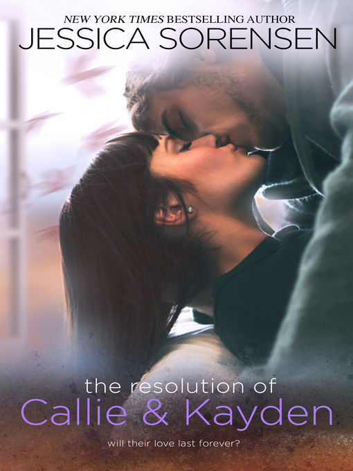 Title details for The Resolution of Callie and Kayden by Jessica Sorensen - Available